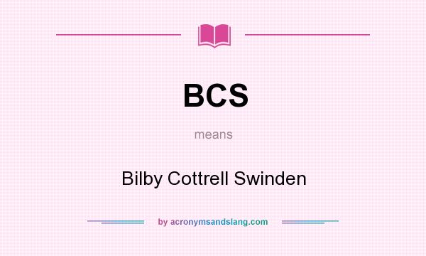 What does BCS mean? It stands for Bilby Cottrell Swinden