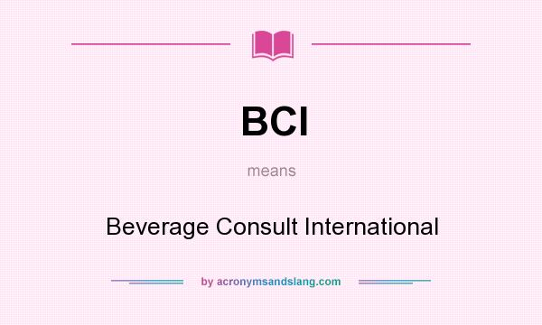 What does BCI mean? It stands for Beverage Consult International