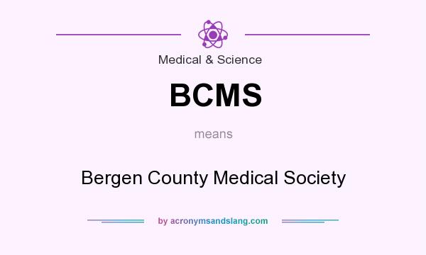 What does BCMS mean? It stands for Bergen County Medical Society