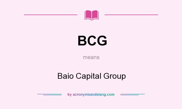 What does BCG mean? It stands for Baio Capital Group