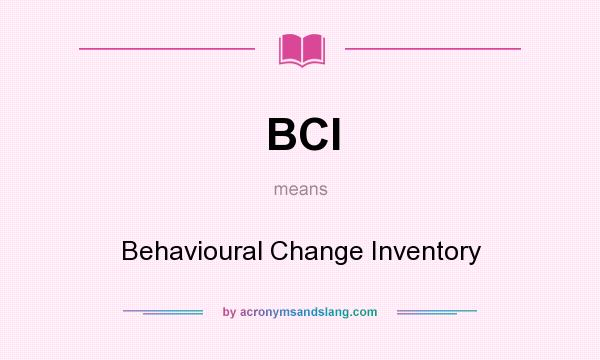 What does BCI mean? It stands for Behavioural Change Inventory