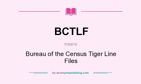 What does BCTLF mean? It stands for Bureau of the Census Tiger Line Files