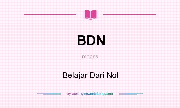 What does BDN mean? It stands for Belajar Dari Nol