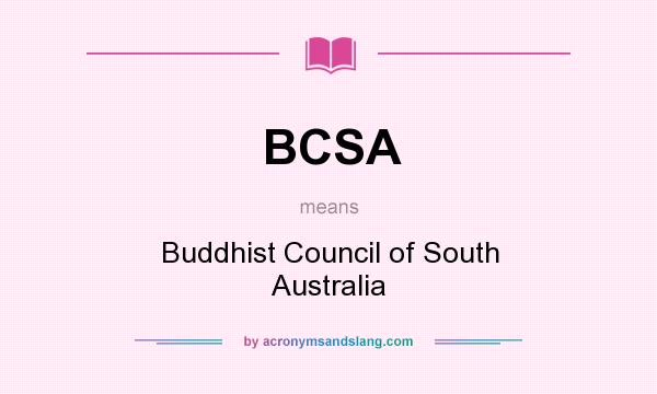 What does BCSA mean? It stands for Buddhist Council of South Australia