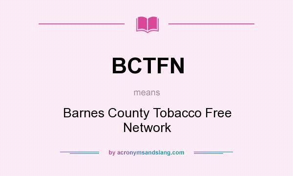 What does BCTFN mean? It stands for Barnes County Tobacco Free Network