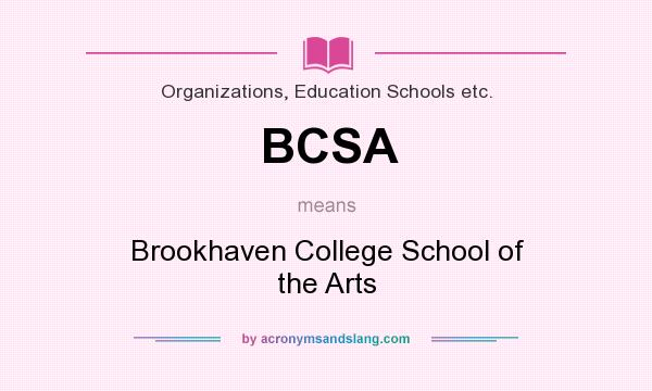 What does BCSA mean? It stands for Brookhaven College School of the Arts
