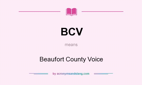 What does BCV mean? It stands for Beaufort County Voice