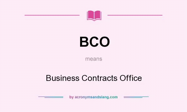 What does BCO mean? It stands for Business Contracts Office