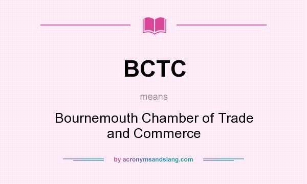 What does BCTC mean? It stands for Bournemouth Chamber of Trade and Commerce