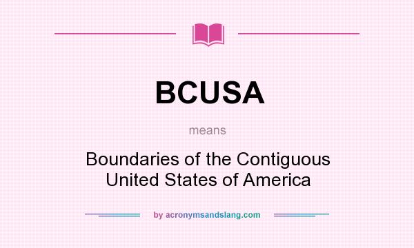 What does BCUSA mean? It stands for Boundaries of the Contiguous United States of America