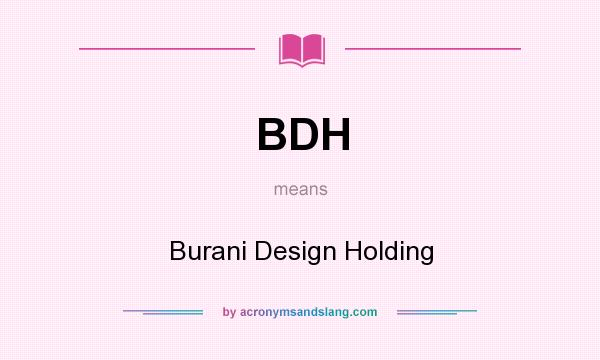 What does BDH mean? It stands for Burani Design Holding