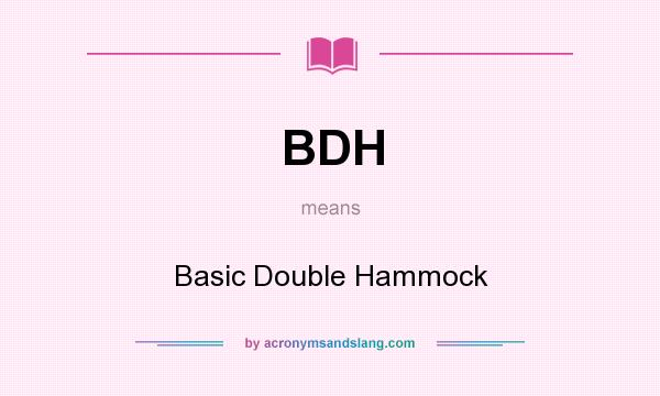What does BDH mean? It stands for Basic Double Hammock