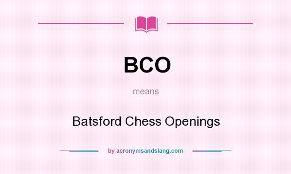 What does BCO mean? It stands for Batsford Chess Openings