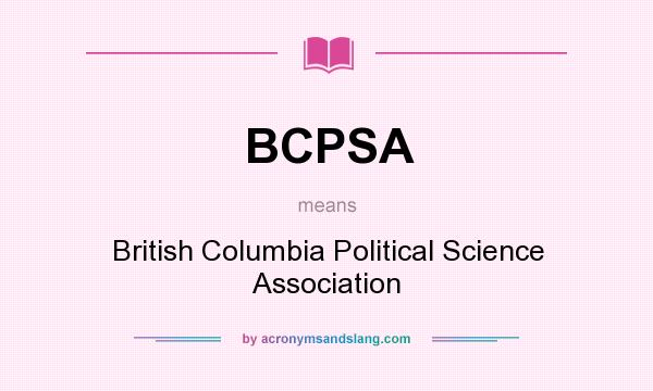 What does BCPSA mean? It stands for British Columbia Political Science Association