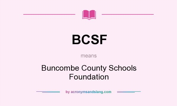 What does BCSF mean? It stands for Buncombe County Schools Foundation