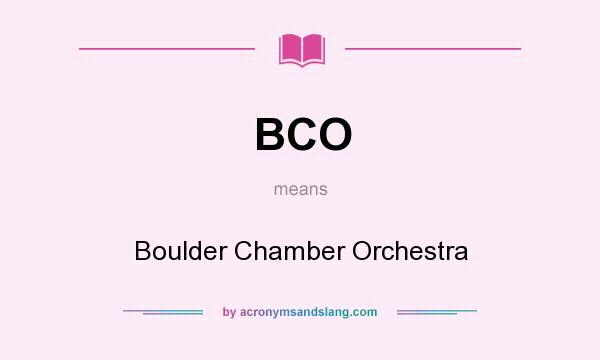 What does BCO mean? It stands for Boulder Chamber Orchestra