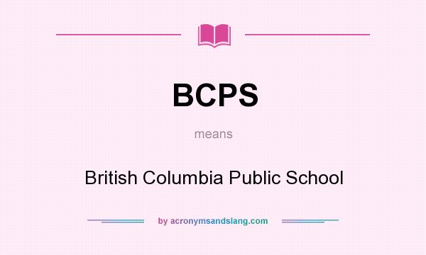What does BCPS mean? It stands for British Columbia Public School