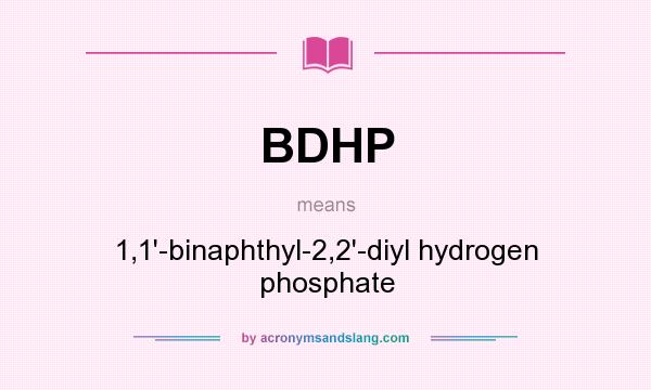 What does BDHP mean? It stands for 1,1`-binaphthyl-2,2`-diyl hydrogen phosphate
