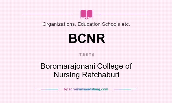 What does BCNR mean? It stands for Boromarajonani College of Nursing Ratchaburi