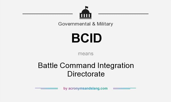 What does BCID mean? It stands for Battle Command Integration Directorate