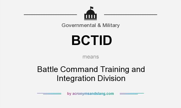 What does BCTID mean? It stands for Battle Command Training and Integration Division