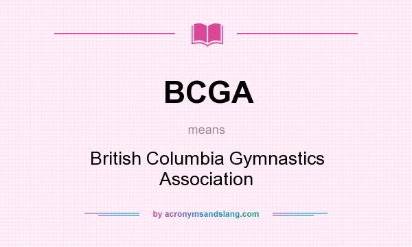 What does BCGA mean? It stands for British Columbia Gymnastics Association