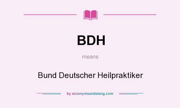 What does BDH mean? It stands for Bund Deutscher Heilpraktiker