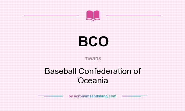 What does BCO mean? It stands for Baseball Confederation of Oceania