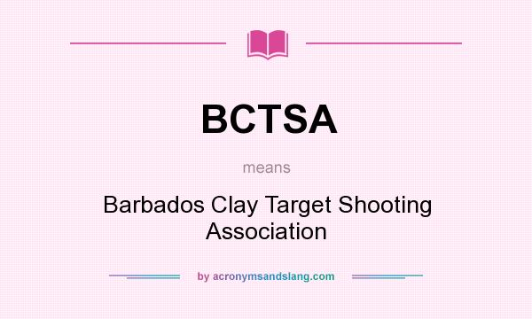 What does BCTSA mean? It stands for Barbados Clay Target Shooting Association