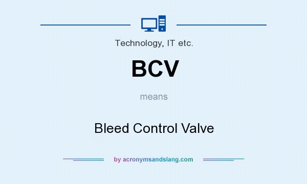 What does BCV mean? It stands for Bleed Control Valve