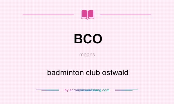 What does BCO mean? It stands for badminton club ostwald