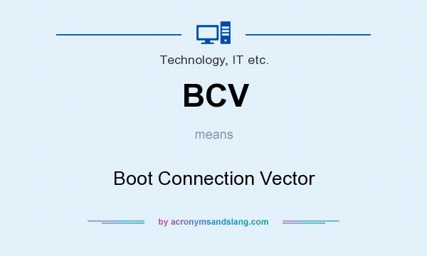 What does BCV mean? It stands for Boot Connection Vector