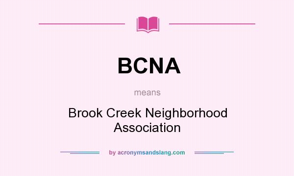 What does BCNA mean? It stands for Brook Creek Neighborhood Association