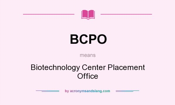 What does BCPO mean? It stands for Biotechnology Center Placement Office