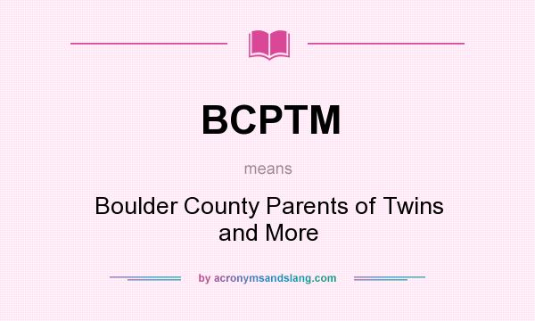 What does BCPTM mean? It stands for Boulder County Parents of Twins and More