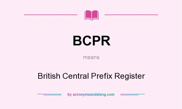 What does BCPR mean? It stands for British Central Prefix Register