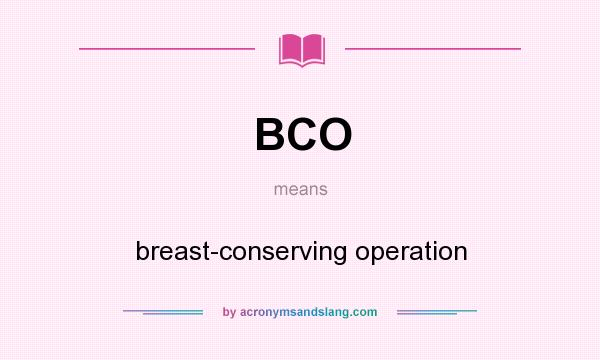 What does BCO mean? It stands for breast-conserving operation