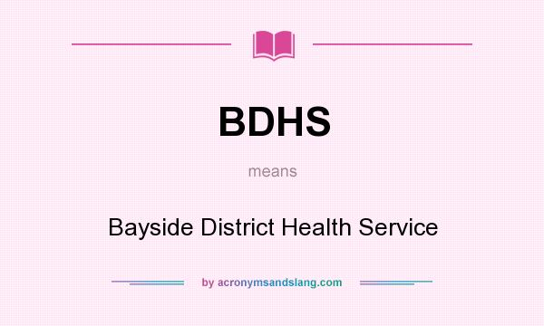 What does BDHS mean? It stands for Bayside District Health Service