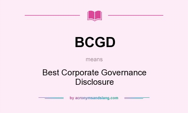 What does BCGD mean? It stands for Best Corporate Governance Disclosure