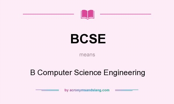 What does BCSE mean? It stands for B Computer Science Engineering