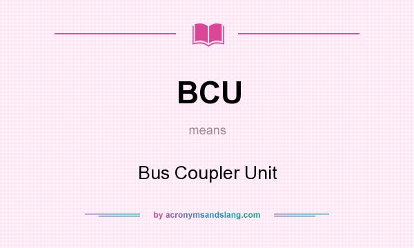 What does BCU mean? It stands for Bus Coupler Unit