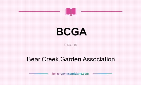 What does BCGA mean? It stands for Bear Creek Garden Association