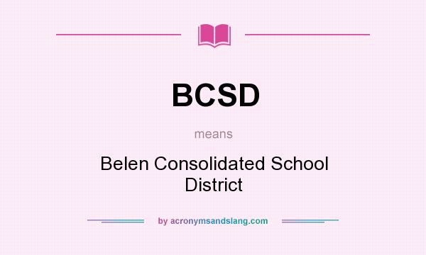 What does BCSD mean? It stands for Belen Consolidated School District