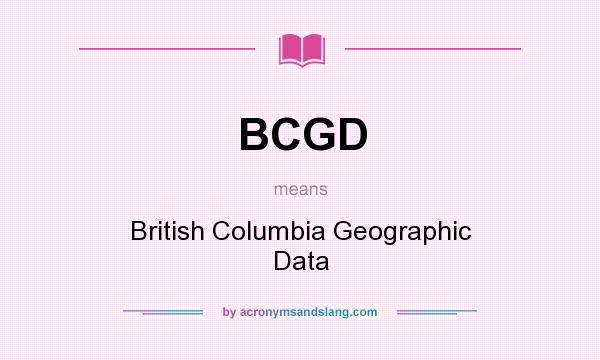 What does BCGD mean? It stands for British Columbia Geographic Data