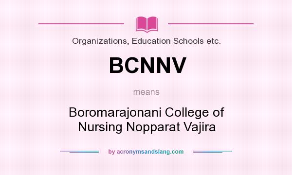 What does BCNNV mean? It stands for Boromarajonani College of Nursing Nopparat Vajira