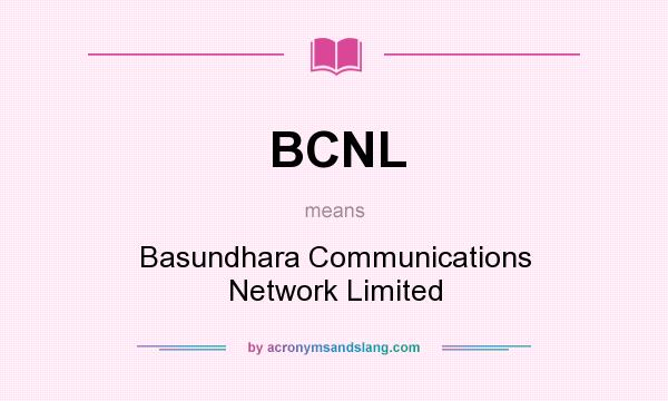 What does BCNL mean? It stands for Basundhara Communications Network Limited