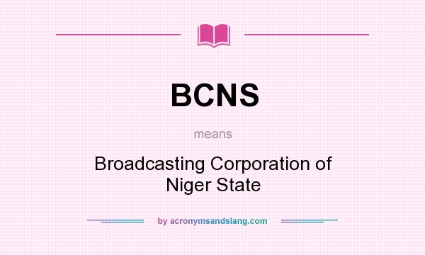 What does BCNS mean? It stands for Broadcasting Corporation of Niger State