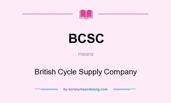 What does BCSC mean? It stands for British Cycle Supply Company