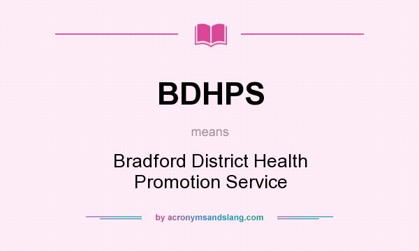 What does BDHPS mean? It stands for Bradford District Health Promotion Service