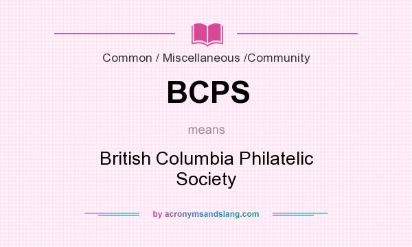 What does BCPS mean? It stands for British Columbia Philatelic Society